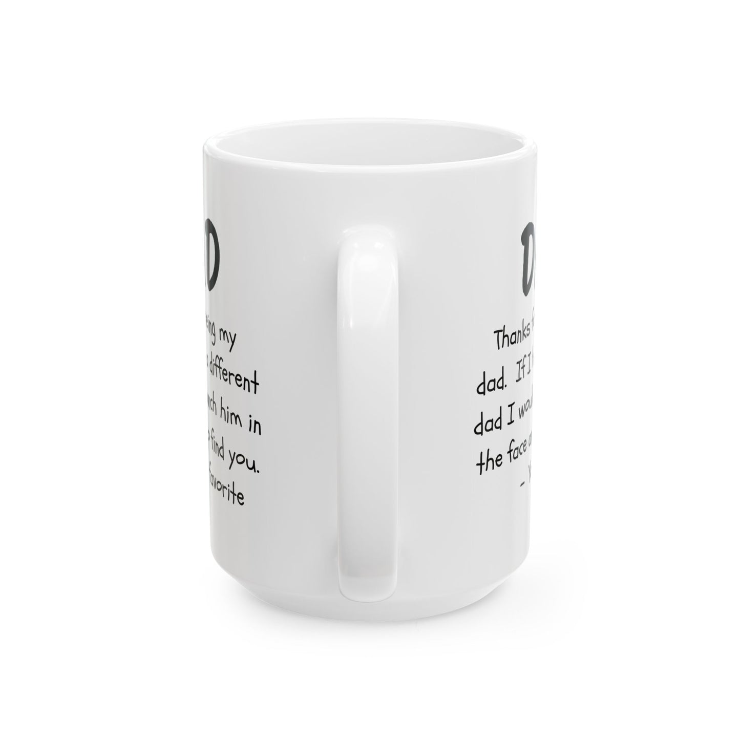 To My Dad | Ceramic Mug, (11oz, 15oz) | Gift For Dad | Father's Day Mug | Birthday Gift for Dad | Christmas Gift