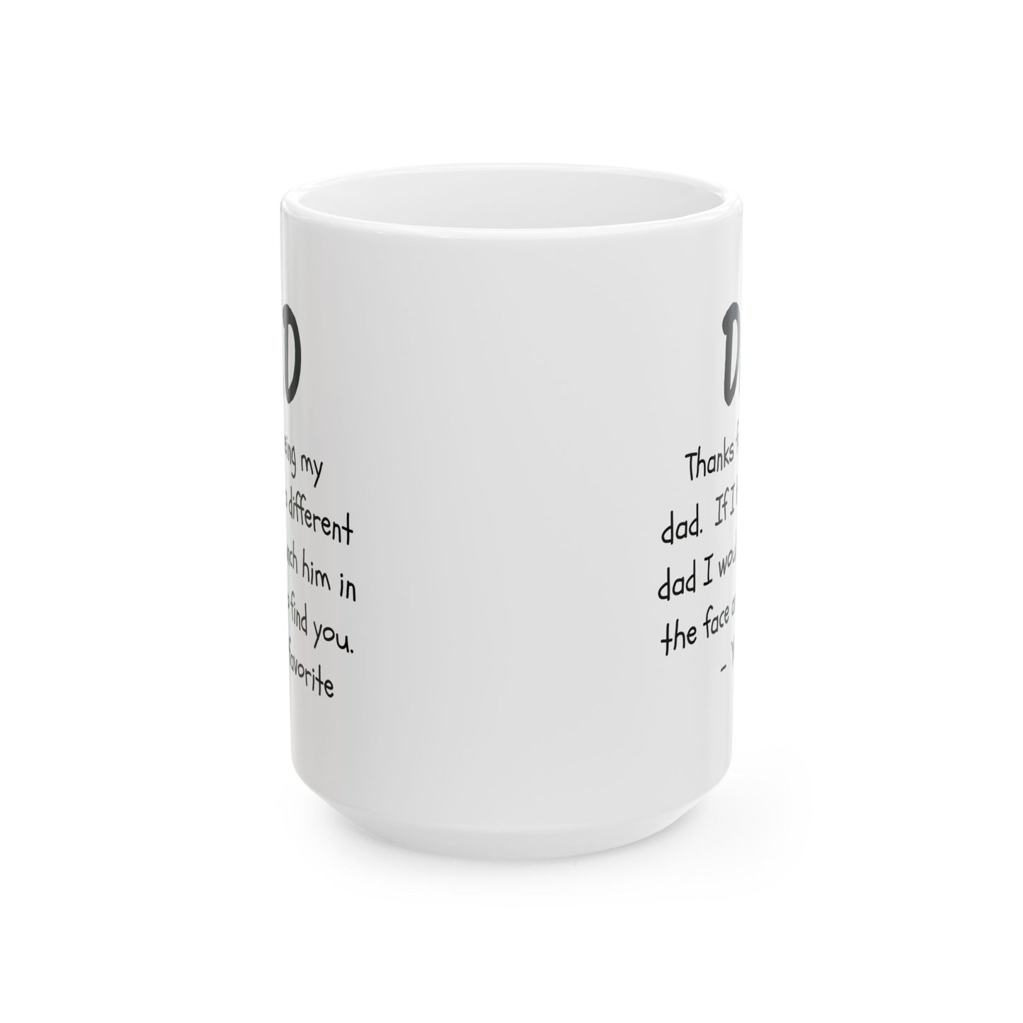 To My Dad | Ceramic Mug, (11oz, 15oz) | Gift For Dad | Father's Day Mug | Birthday Gift for Dad | Christmas Gift