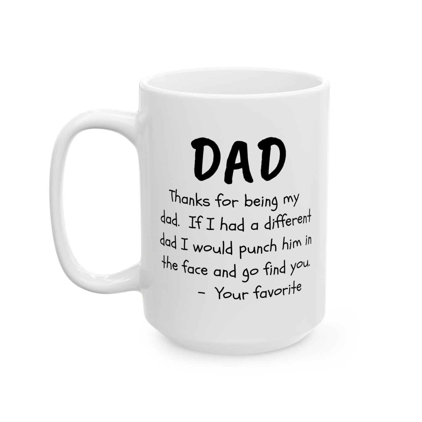 To My Dad | Ceramic Mug, (11oz, 15oz) | Gift For Dad | Father's Day Mug | Birthday Gift for Dad | Christmas Gift